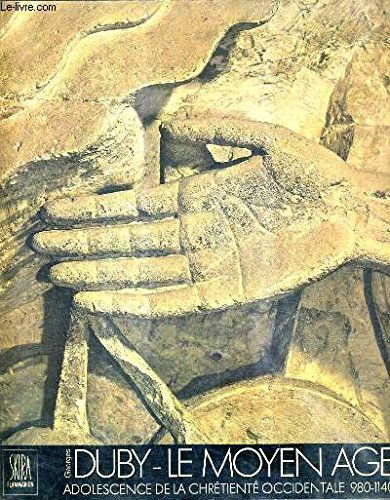 Le Moyen Age. Vol. 1. Adolescence de la Chrétienté occidentale : 980-1140