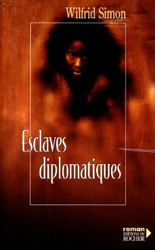 Affaires secrètes. Vol. 3. Esclaves diplomatiques