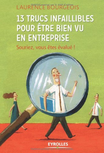 13 trucs infaillibles pour être bien vu en entreprise : souriez, vous êtes évalué !