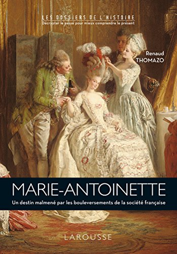 Marie-Antoinette : un destin malmené par les bouleversements de la société française