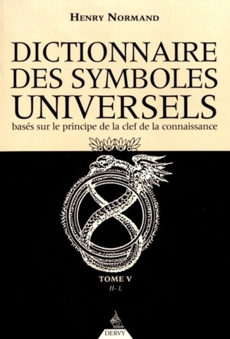 Dictionnaire des symboles universels : basés sur le principe de la clef de la connaissance. Vol. 5. 