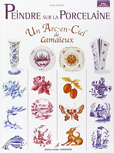 Peindre sur la porcelaine : un arc-en-ciel de camaïeux