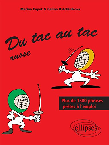 Du tac au tac russe : plus de 1.300 phrases prêtes à l'emploi