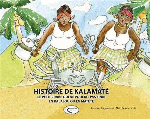 Histoire de Kalamaté : le petit crabe qui ne voulait pas finir en kalalou ou en matété