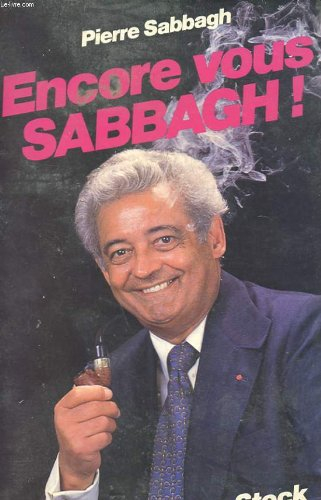Encore vous Sabbagh !