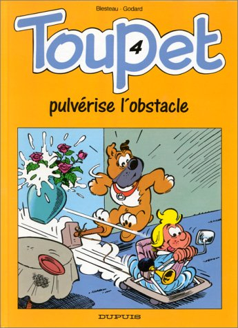 Toupet. Vol. 4. Toupet pulvérise l'obstacle