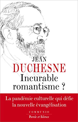 Incurable romantisme : la pandémie culturelle qui défie la nouvelle évangélisation
