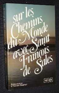 Sur les chemins du monde avec Saint François de Sales : Introduction à la vie dévote