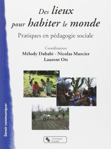 Des lieux pour habiter le monde : pratiques en pédagogie sociale