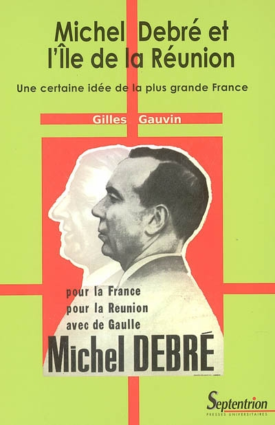 Michel Debré et l'île de la Réunion : une certaine idée de la plus grande France