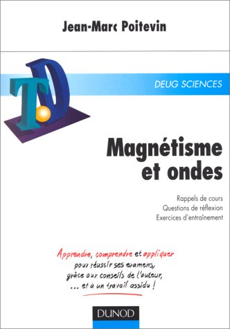 Magnétisme et ondes : rappels de cours, questions de réflexion, exercices d'entraînement : DEUG Scie