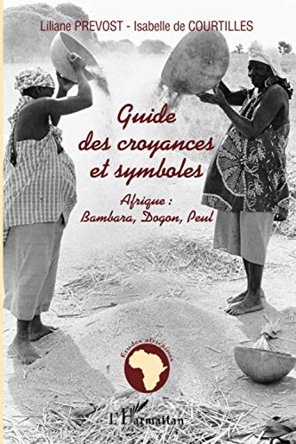 Guide des croyances et symboles : Afrique : Bambara, Dogon, Peul
