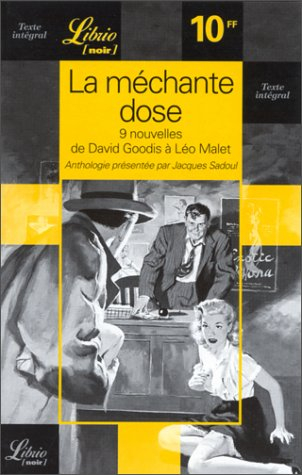La méchante dose : neuf nouvelles de David Goodis à Léo Malet
