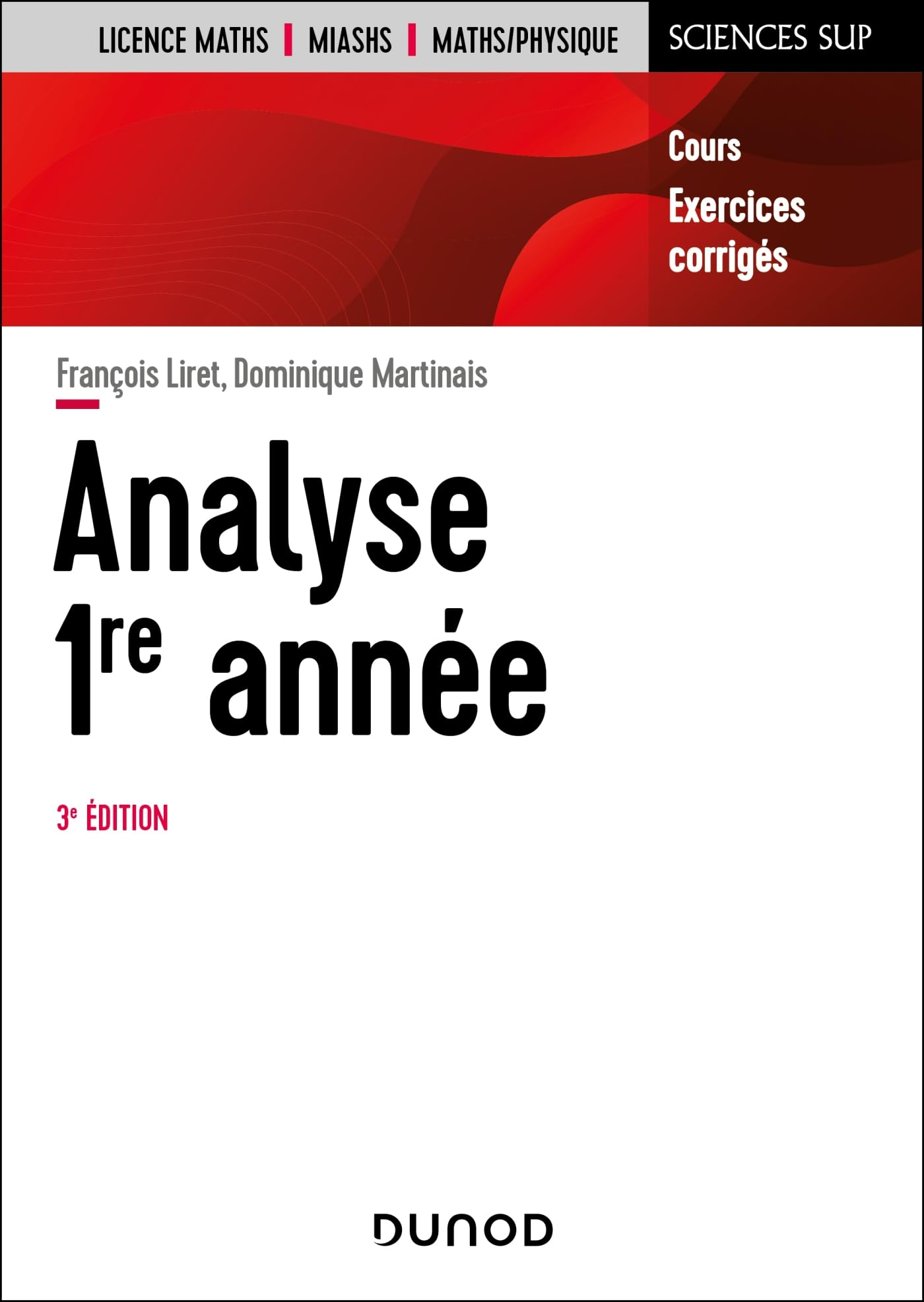 Analyse 1re année : cours, exercices corrigés : licence maths, MIASHS, maths, physique