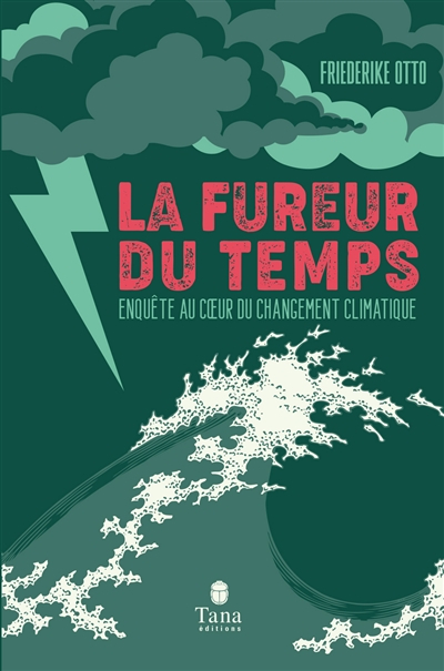 La fureur du temps : enquête au coeur du changement climatique