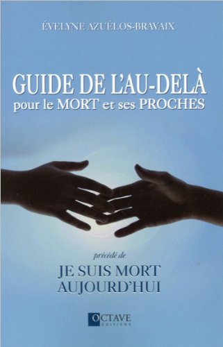 Guide de l'au-delà pour le mort et ses proches. Je suis mort aujourd'hui