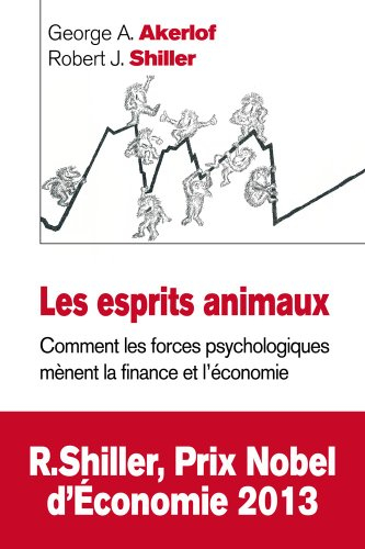 Les esprits animaux : comment les forces psychologiques mènent la finance et l'économie