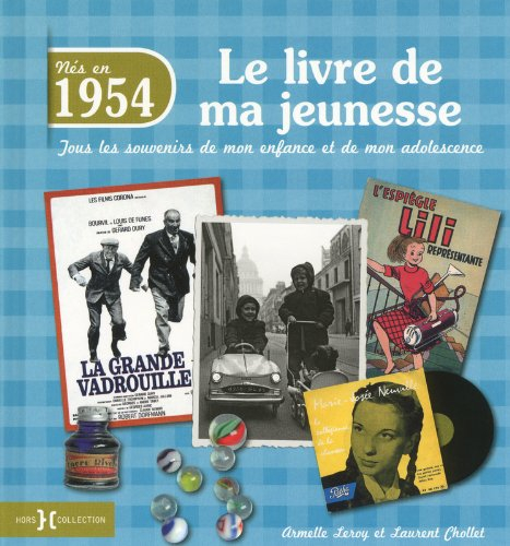 Nés en 1954 : le livre de ma jeunesse : tous les souvenirs de mon enfance et de mon adolescence