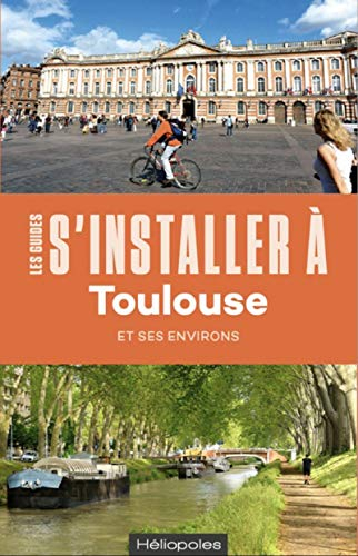 S'installer à Toulouse et ses environs