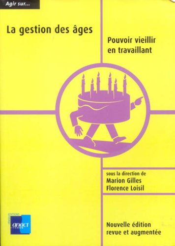 La gestion des âges : pouvoir vieillir en travaillant