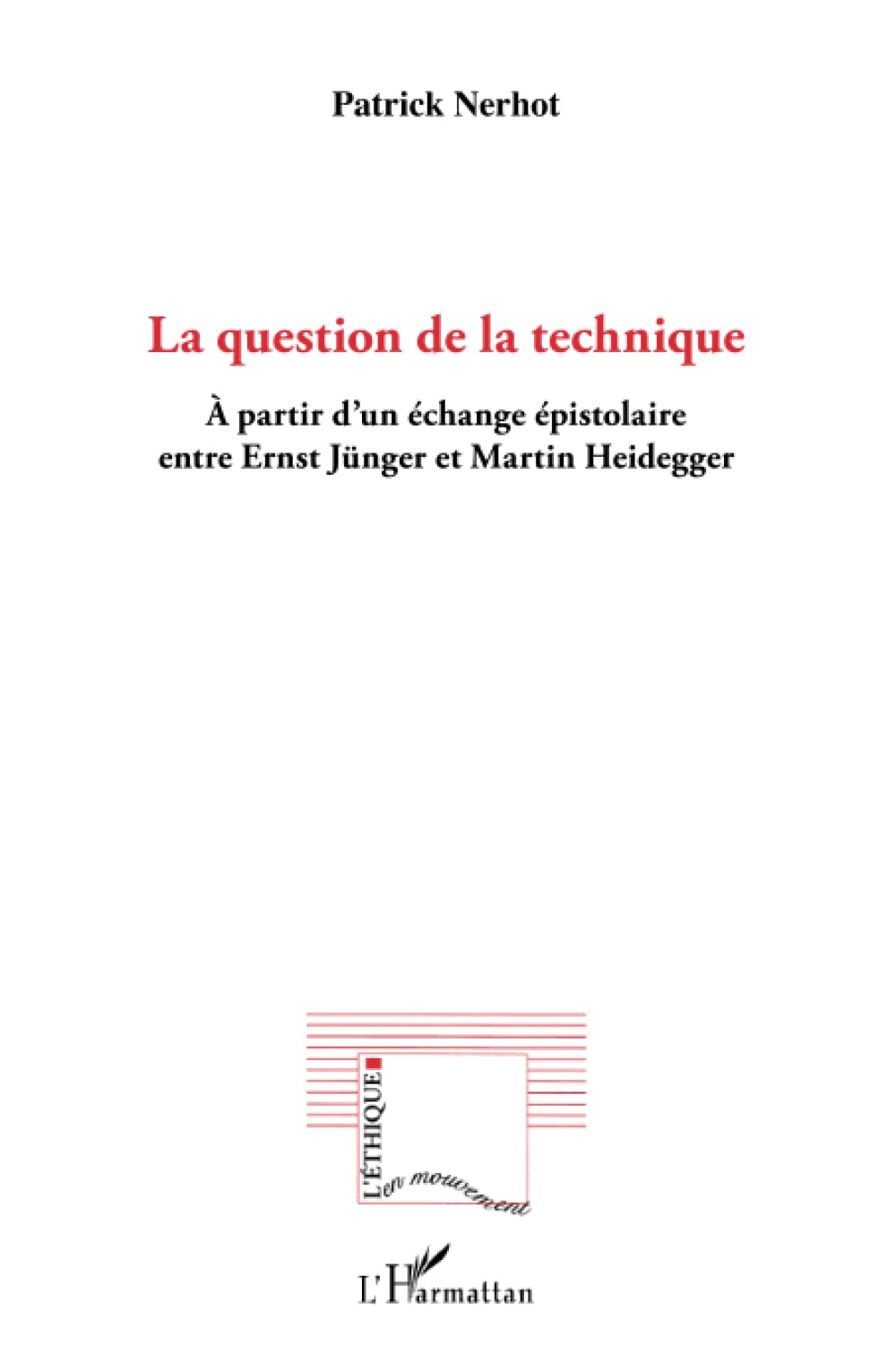 La question de la technique : à partir d'un échange épistolaire entre Ernst Jünger et Martin Heidegg