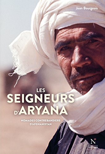 Les seigneurs d'Aryana : nomades contrebandiers d'Afghanistan