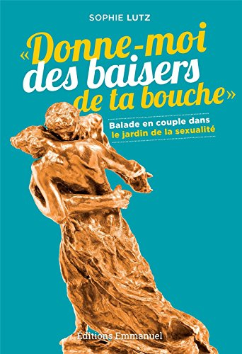 Donne-moi des baisers de ta bouche : balade en couple dans le jardin de la sexualité