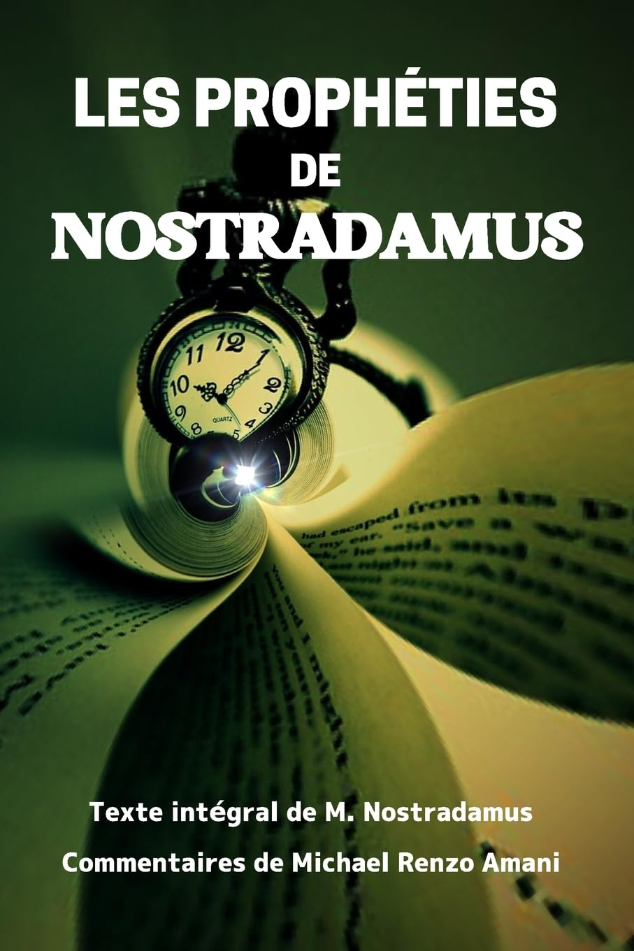Les Propheties de Nostradamus: Texte integral et commentaires