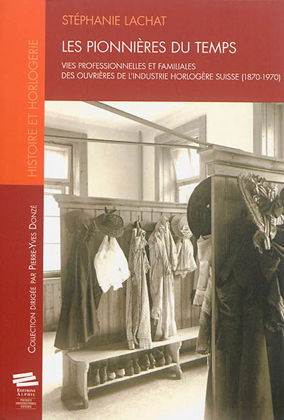 Les pionnières du temps : vies professionnelles et familiales des ouvrières de l'industrie horlogère