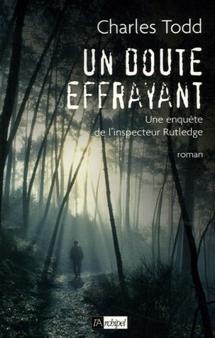 Une enquête de l'inspecteur Ian Rutledge. Un doute effrayant
