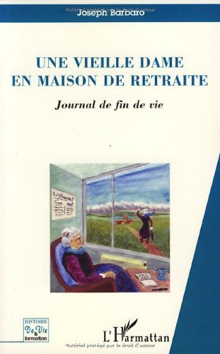Une vieille dame en maison de retraite : journal de fin de vie