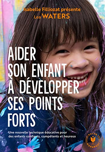 Aider son enfant à développer ses points forts : une nouvelle technique éducative pour des enfants c