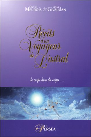 récits d'un voyageur de l'astral - le corps hors du corps...