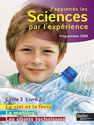 J'apprends les sciences par l'expérience, cycle 3 : programmes 2008. Vol. 2. Le ciel et la Terre, l'