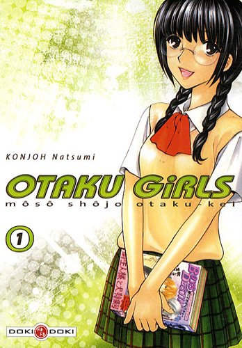 Otaku girls : môsô shôjo otaku-kei. Vol. 1