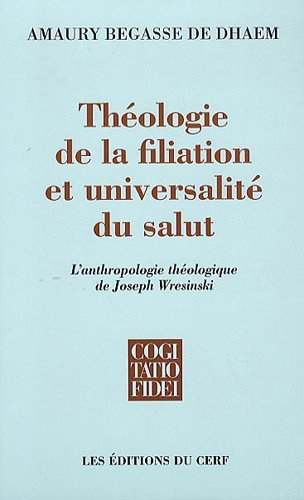 Théologie de la filiation et universalité du salut : l'anthropologie théologique de Joseph Wresinski