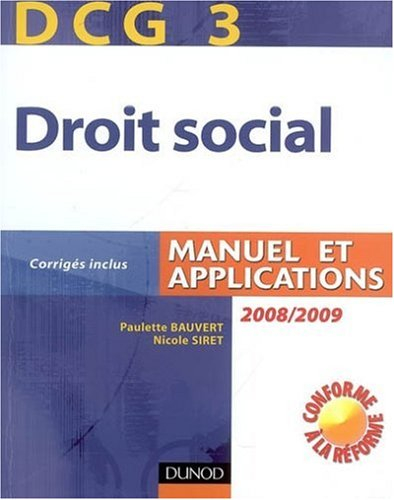 DCG 3, droit social : manuel et applications, corrigés inclus : 2008-2009