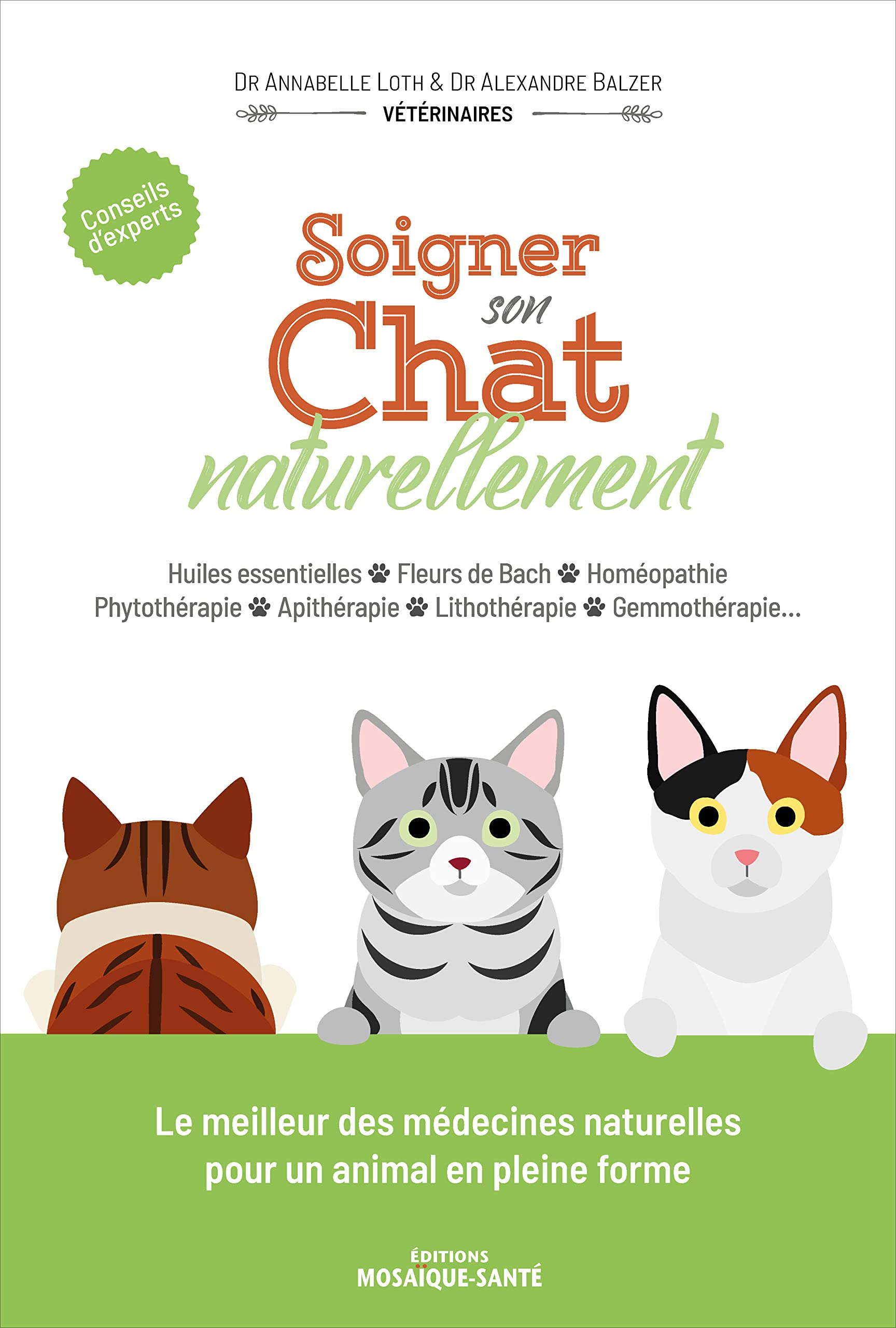 Soigner son chat naturellement : huiles essentielles, fleurs de Bach, homéopathie, phytothérapie, ap