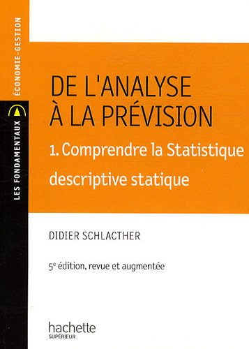 De l'analyse à la prévision. Vol. 1. Comprendre la statistique descriptive statique