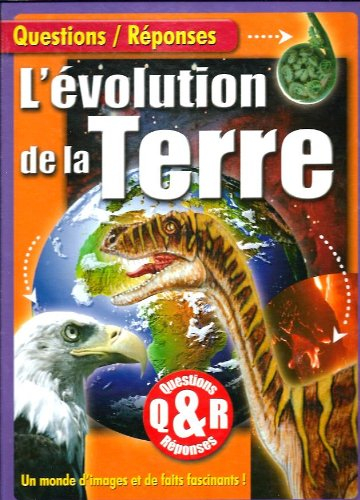 l'évolution de la terre : un monde d'images et de faits fascinants (questions-réponses)