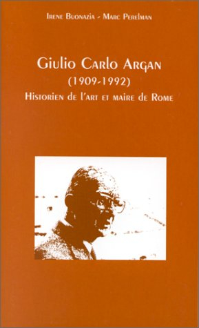 Giulio Carlo Argan (1909-1992) : historien de l'art et maire de Rome