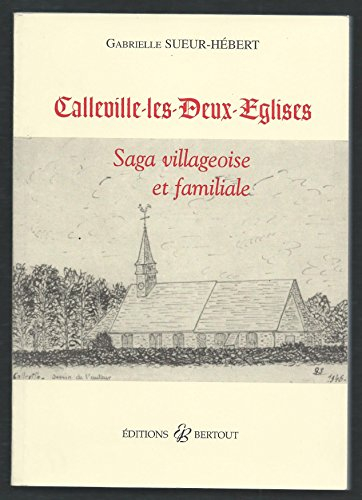 Callevile-les-Deux-Eglises : saga villageosie et familiale