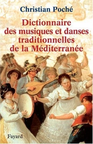 Dictionnaire des musiques et danses traditionnelles de la Méditerranée