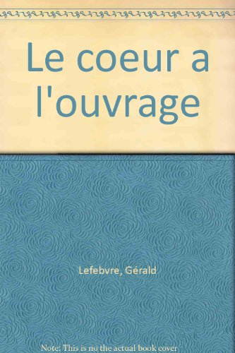 Le coeur à l'ouvrage