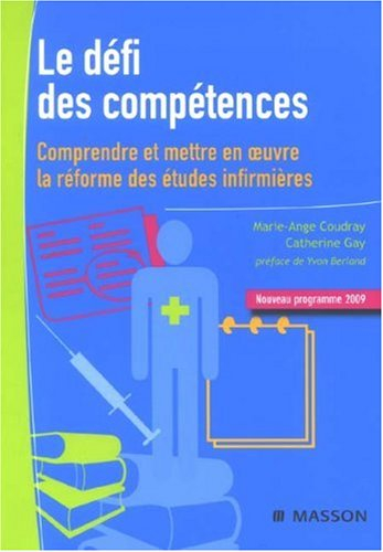 Le défi des compétences : comprendre et mettre en oeuvre la réforme des études infirmières : nouveau