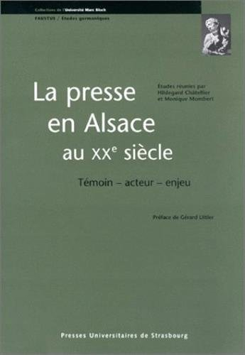 La presse en Alsace au XXe siècle : témoin, acteur, enjeu