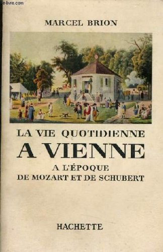 la vie quotidienne à vienne à l'époque de mozart et de schubert