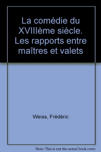 La comédie du XVIIIe siècle : les rapports entre maîtres et valets : textes commentés