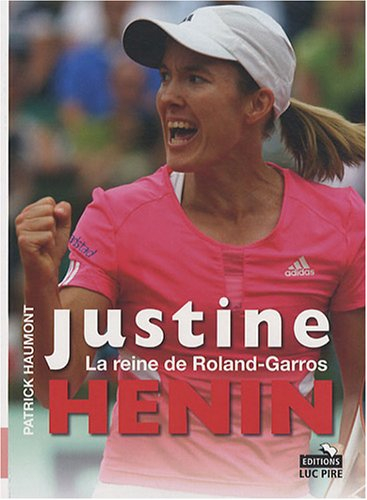 Justine Henin : la reine de Roland-Garros