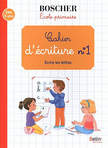 Cahier d'écriture. Vol. 1. Ecrire les lettres : école primaire : dès 5 ans